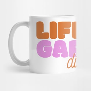 Life's A Garden, Dig It Mug